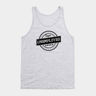 Super unemployed Tank Top